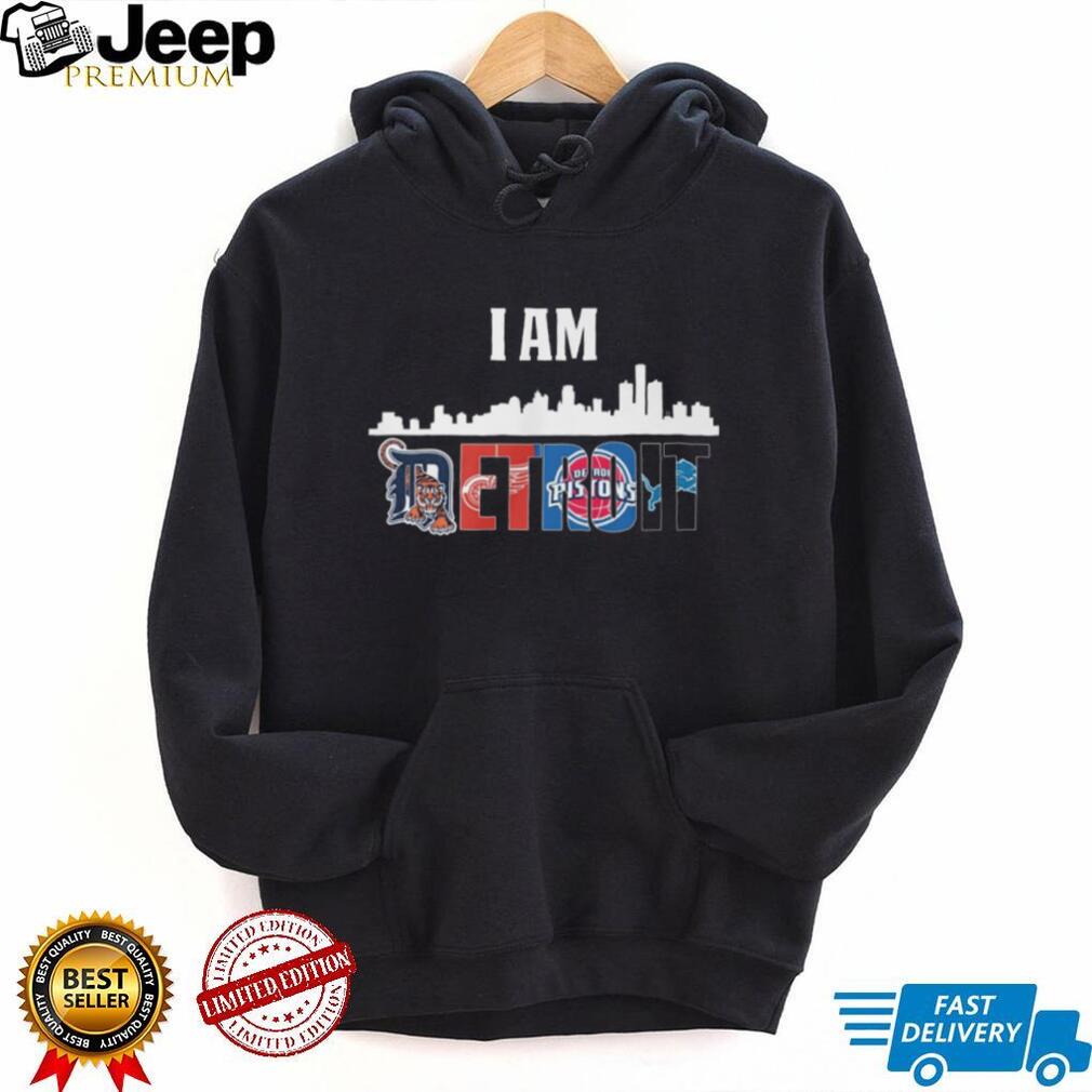 I Am Detroit City Skyline Sports Mashup T Shirt Tigers, Wings, Pistons, Lions