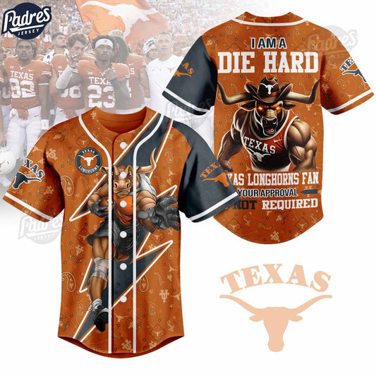I Am Die Hard Fan Your Approval Is Not Required Texas Longhorns Football Baseball Jersey - Padres Jersey Oasis:... (Image 1)