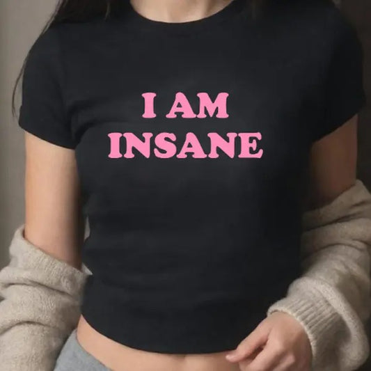 I Am Insane SNUG FIT baby tee, Graphic Top Gift For Her Y2K Baby Tee Y2K crop top, Gift for friend