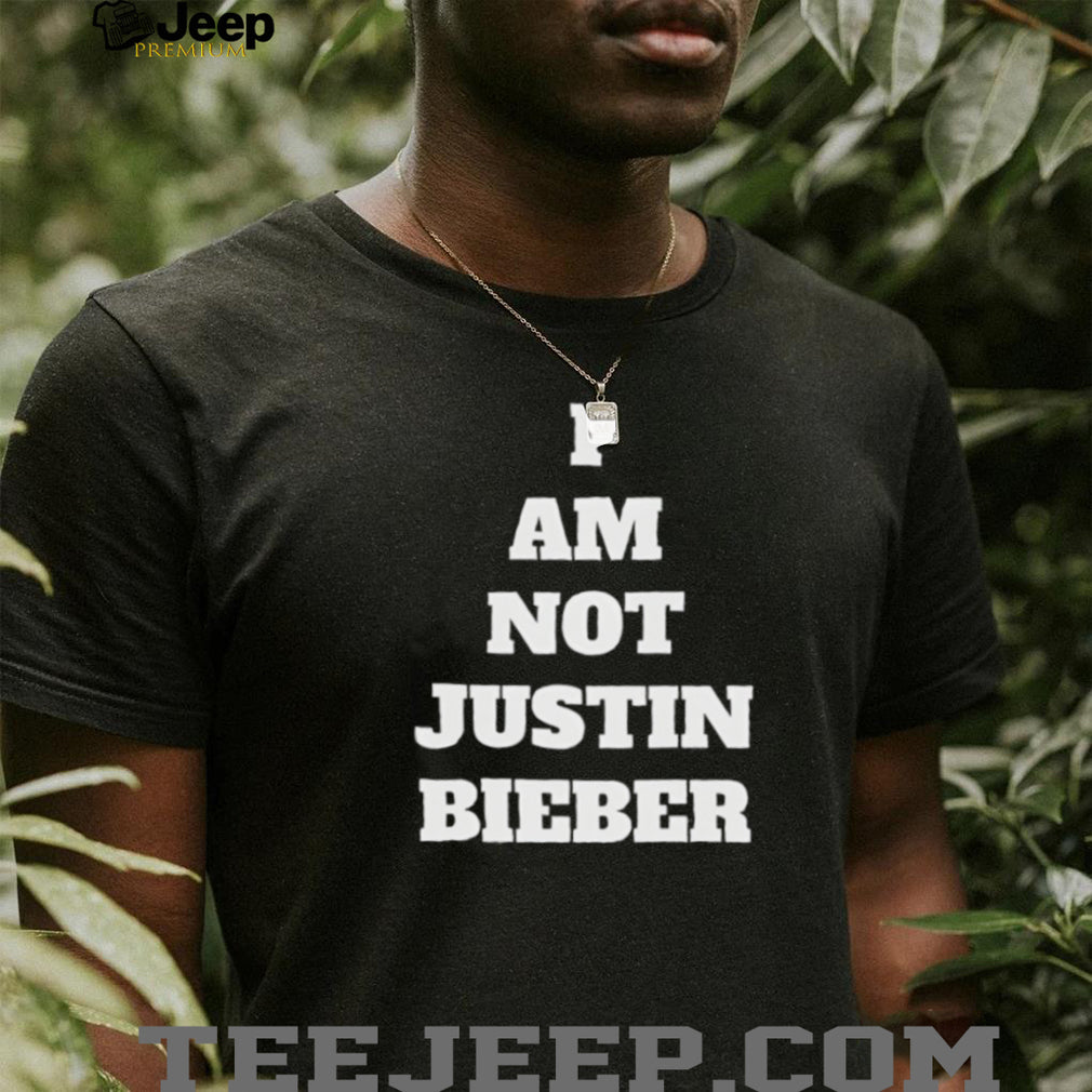 I Am Not Justin Bieber Bold Slogan Minimalist T Shirt