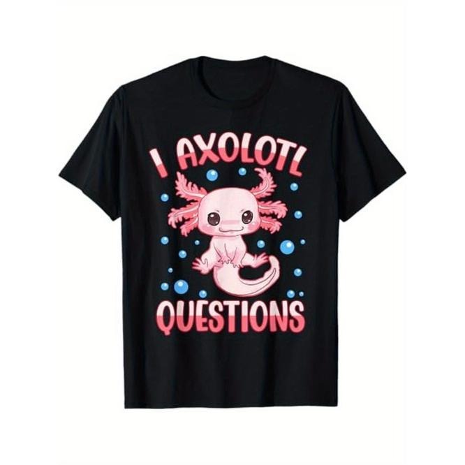 I Axolotl Questions Funny Axolotl Saying For Women Girl T-Shirt, Gift for Men Women Dad Mom Friends Made in USA