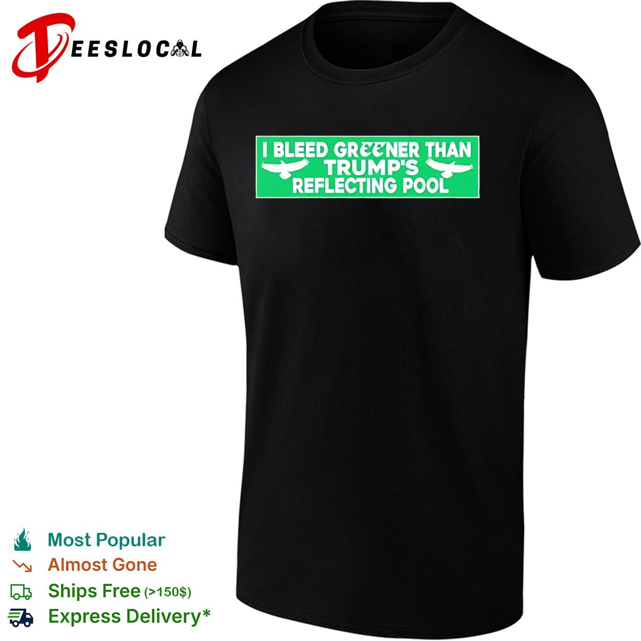 I Bleed Greener Than Trump’s Reflecting Pool shirt