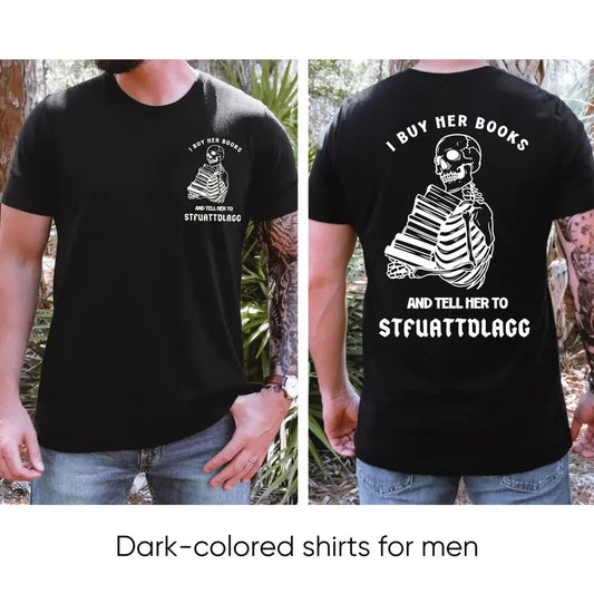 I Buy Her Books And Tell Her To STFUATTDLAGG T-Shirt, Sweatshirt, Hoodie, Bookish Shirt, Men's Shirt, Dark Romance, Comfort Colors Shirt, Unisex Fit