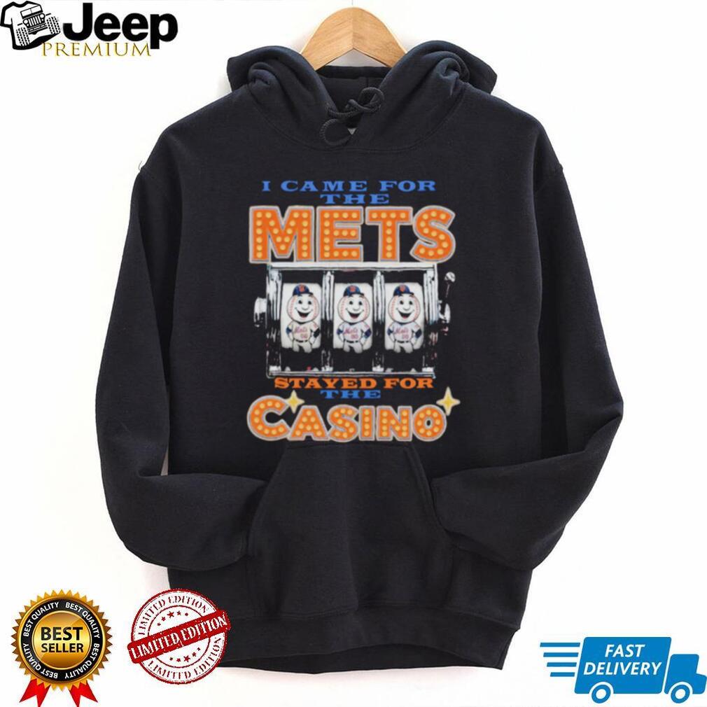 I Came For The Mets Stayed For The Casino New York Baseball Humor T Shirt