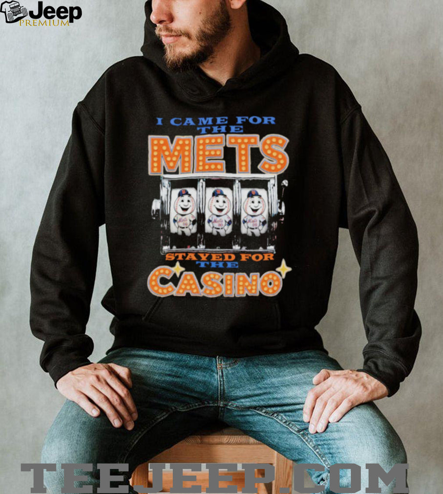 I Came For The Mets Stayed For The Casino New York Baseball Humor T Shirt