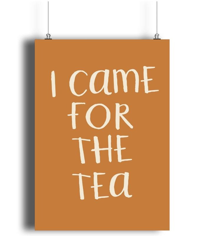 I Came For The Tea Poster, Matte Art Print Decor, Kitchen Decor Poster, I Came For The Tea, Gossip Art Print, Cool...