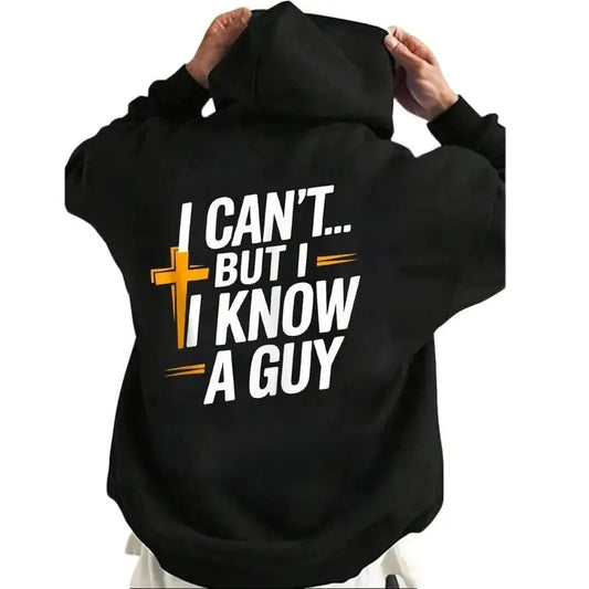 I Can't But I Know A Guy, Funny Christian Hoodie Casual Street Style Fleece Fabric Pullover Sweatshirt for Women for Men,...