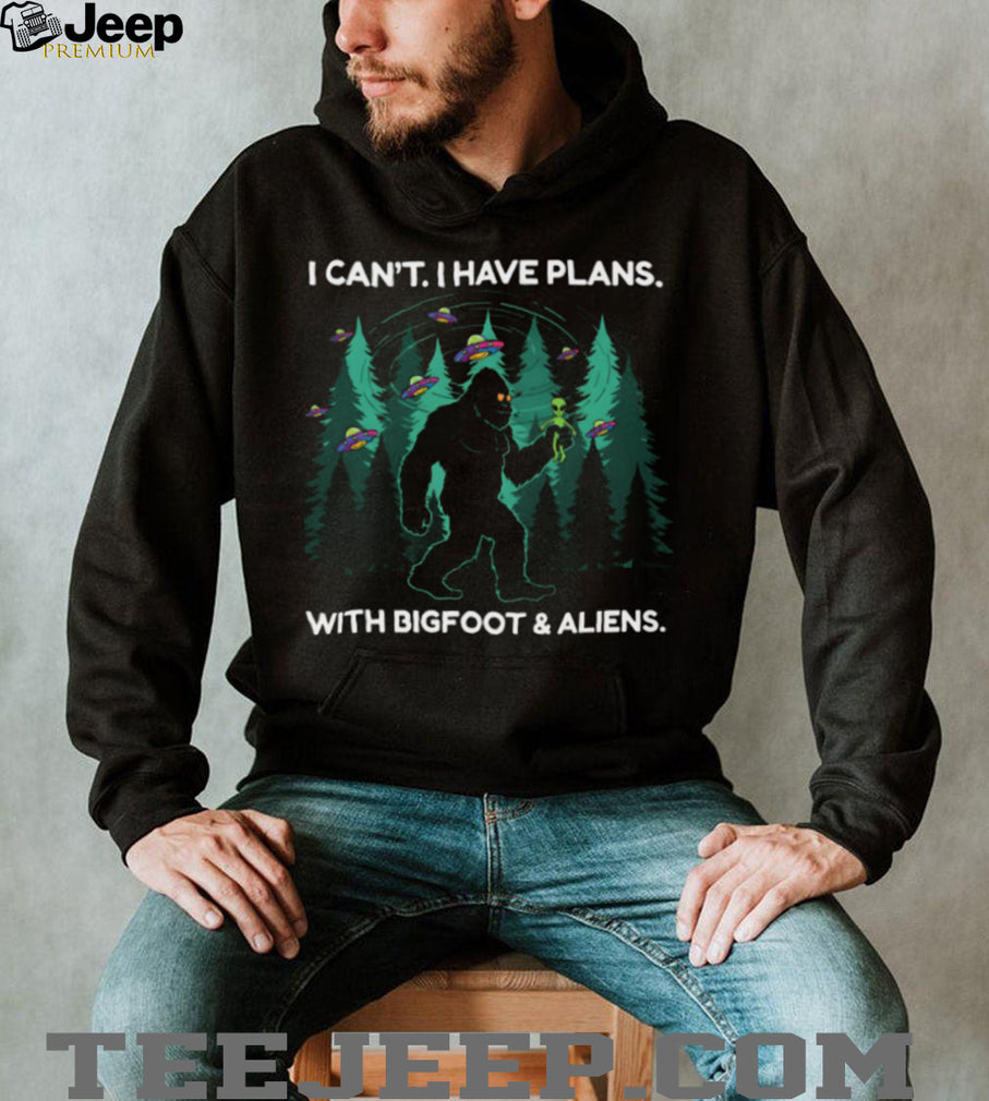 I Can’t I Have Plans With Bigfoot and Aliens Funny T Shirt