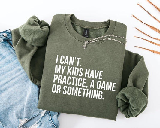 I Cant My s Have Practice, A Game Or Something, Funny Mom Sweatshirt, Sports Mom, Baseball Mom Sweater,Soccer Mama Gift, Football Mom Tee