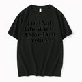 I Did Not Ghost You I Saved You From Me Tshirts Sweater