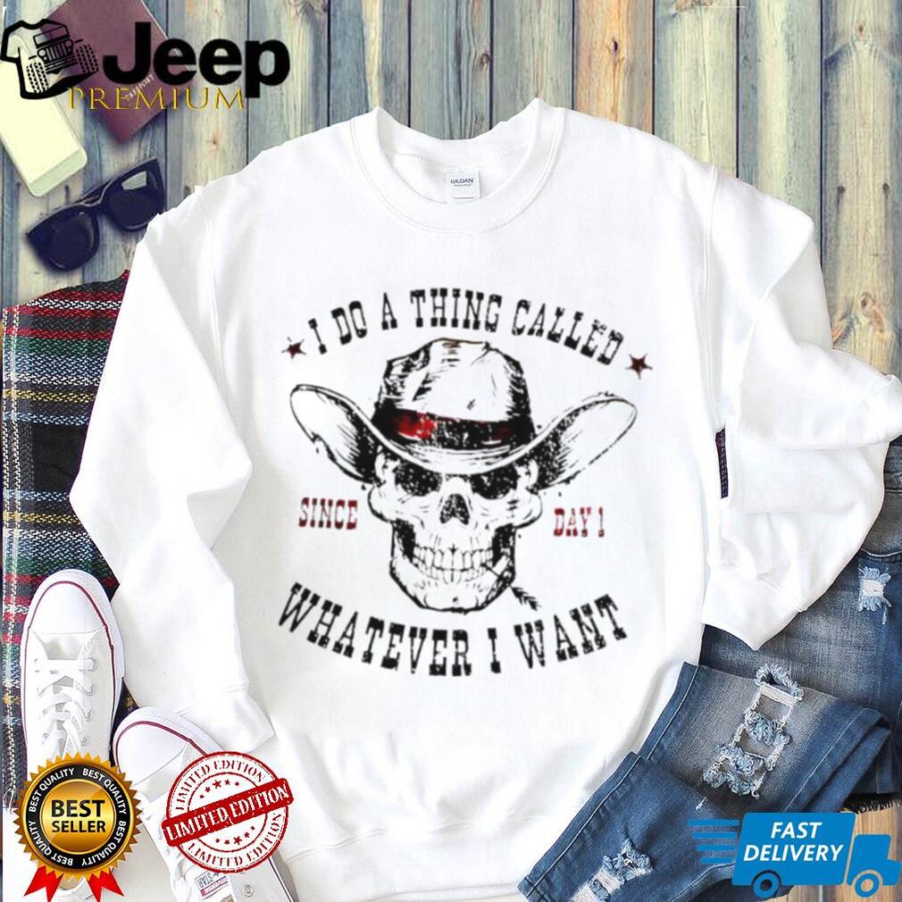 I Do A Thing Called Whatever I Want Skeleton Cowboy T Shirt