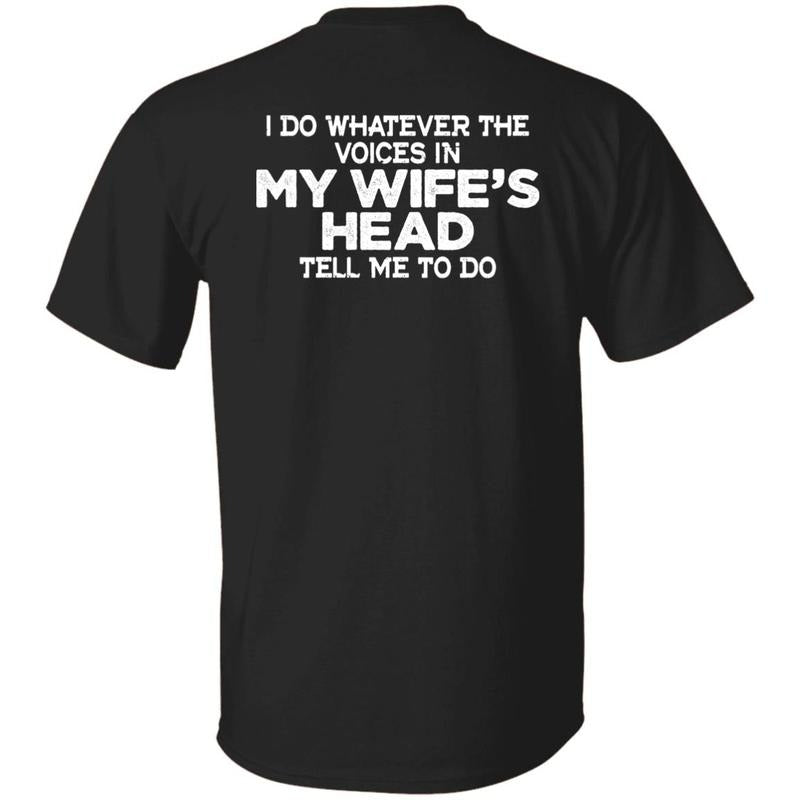 I Do Whatever The Voices In My Wife's Head Print On Back T-Shirt, Graphic Tee for Women, For Men Menswear Streetwear Top