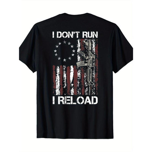 I Don't Run I Reload Gun American Flag Patriots (on Back) T-Shirt -made in usa