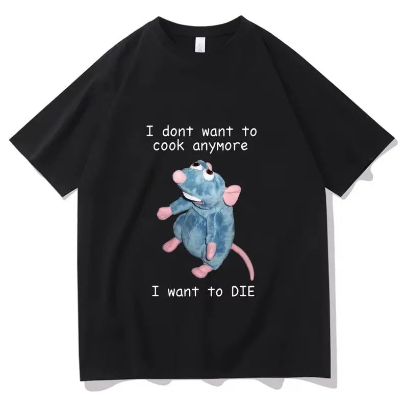 I Dont Want To Cook Anymore I Dont Want To Die T shirts Funny Mouse T-shirt Men Women's Harajuku Hip Hop Short Sleeve Tee Shirt, vintage Menswear Top