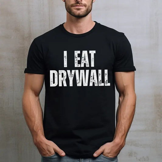 I Eat Drywall Shirt, Funny Meme Shirt, Gift for Him, Funny Mens Tshirt, Dad T Shirt Classic Cotton