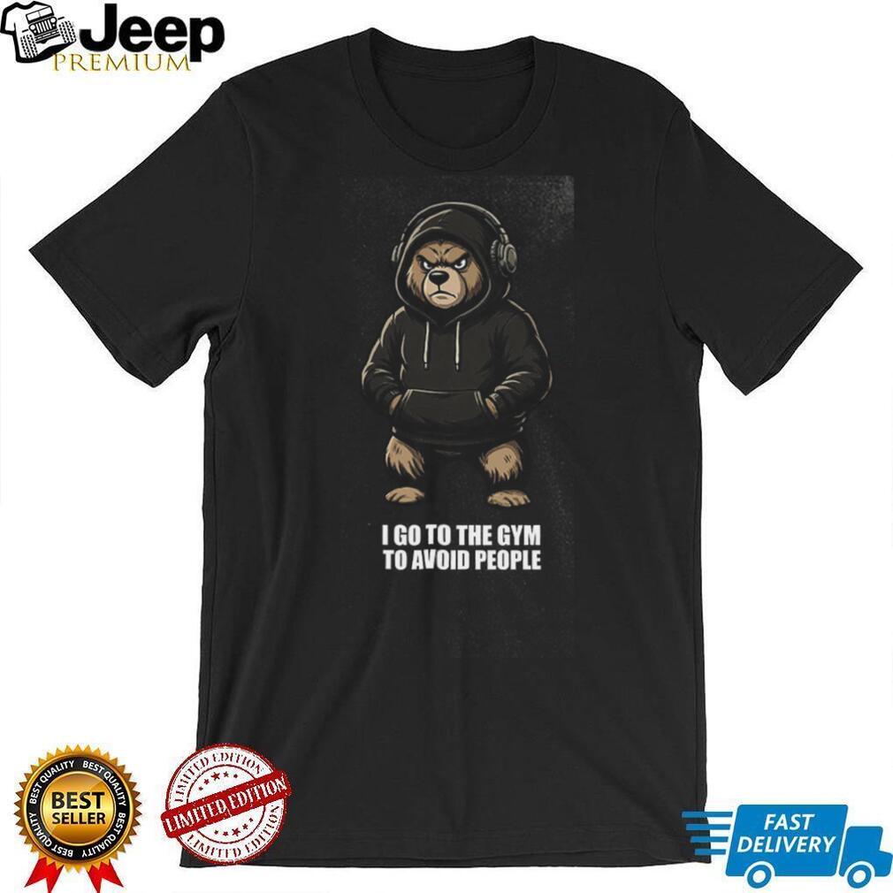 I Go To The Gym To Avoid People Bear Hoodie Graphic T Shirt