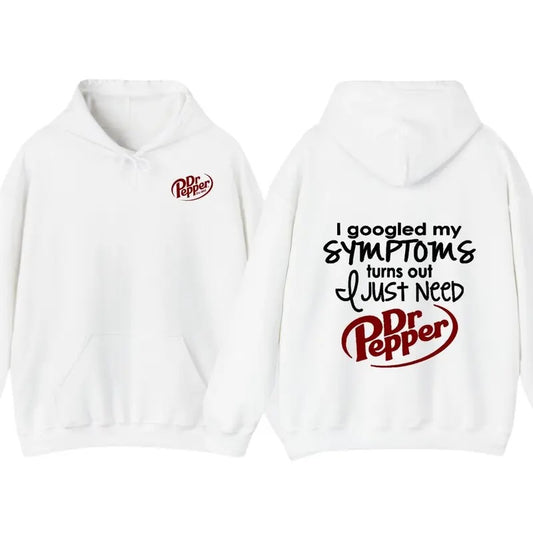 I Googled My Symptoms Turns Out I Just Need Funny Sayings Tee Women Hoodie T-Shirt, Gift For Men For Woman, Trendy Shirtstyle{n002}2