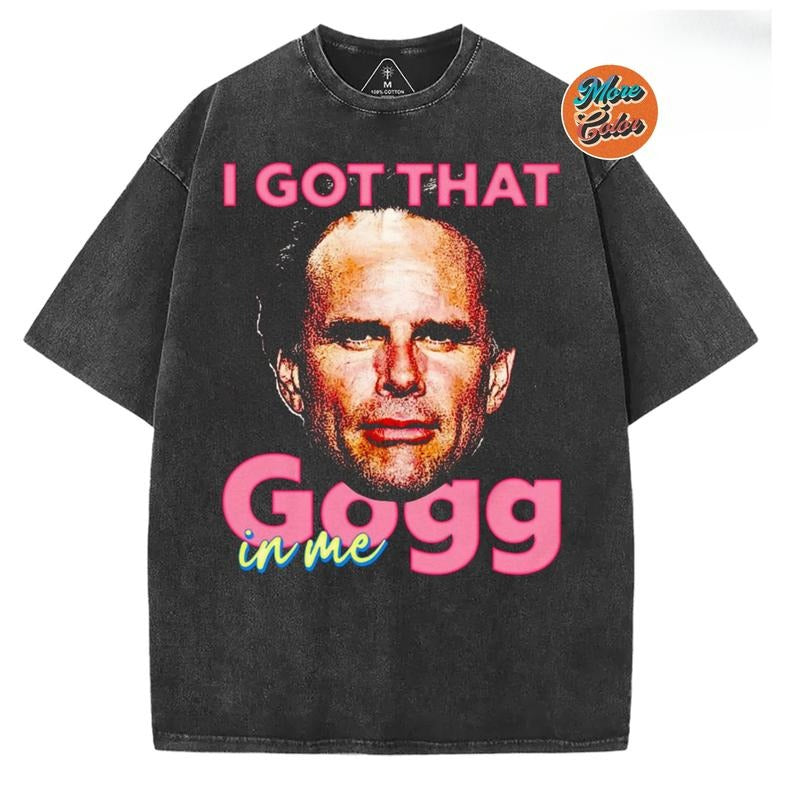 I Got That Gogg In Me Walton Goggins Shirt, The Righteous Gemstones Movie, Misbehavin Tour, Funny Moment, Gift for Women, Trending T-shirt