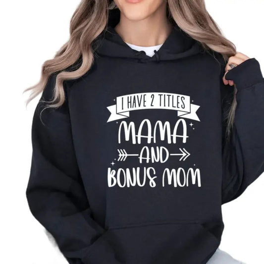 I Have 2 Titles Mama & Bonus Mama Shirt, Bonus Mom Sweatshirt, Step Mom Hoodie, Step Mother Day Gifts, Unisex Short Sleeve Tee, Crewneck Top