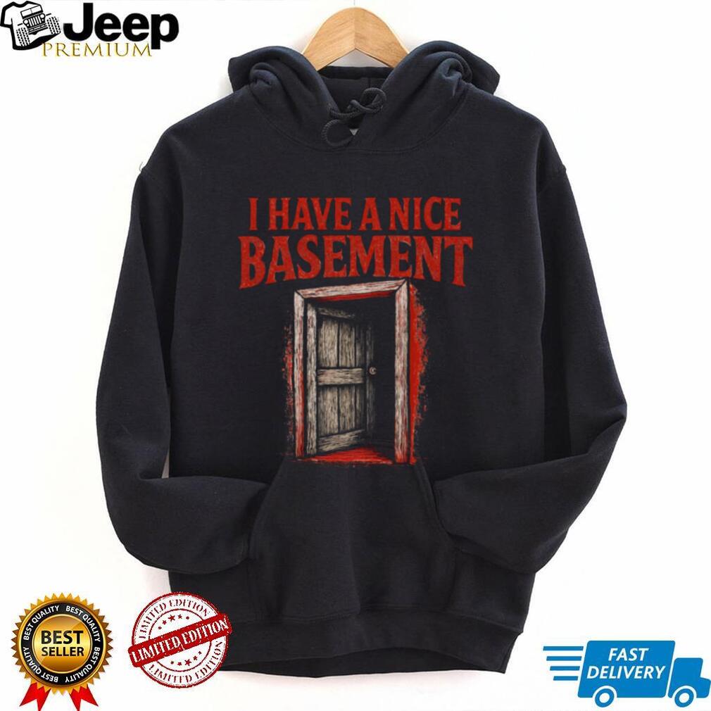 I Have A Nice Basement Creepy Horror Door Graphic Tee