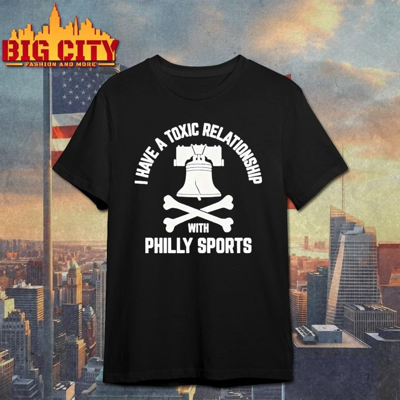 I Have A Toxic Relationship With Philly Football Shirt