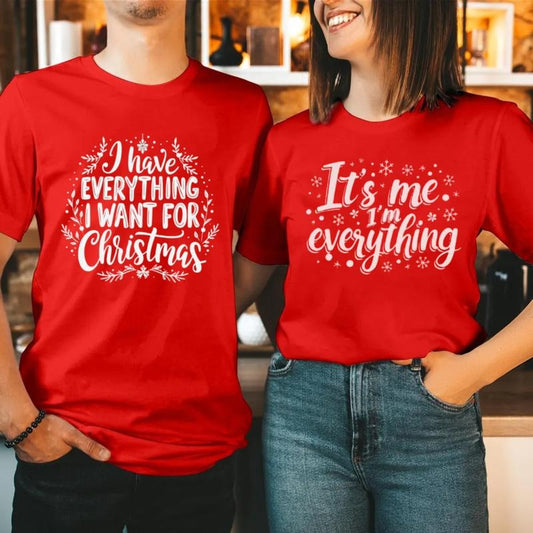 I Have Everything I Want For Christmas Shirt, Funny Christmas Matching Shirts, Christmas Couple Shirt, Matching Xmas Shirt, Unisex Short Sleeve Tee Shirt