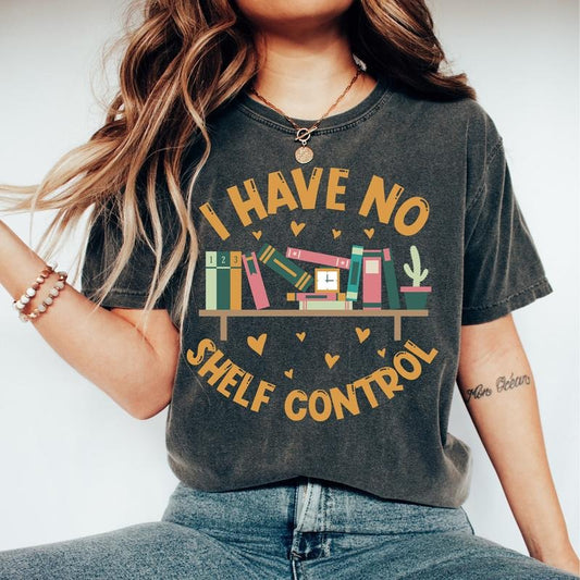 I Have No Shelf Control T-Shirt, Bookworm Gift,Book T-shirt, Librarian Shirt, Book Lover Tshirt, Reading Teacher Shirt,...