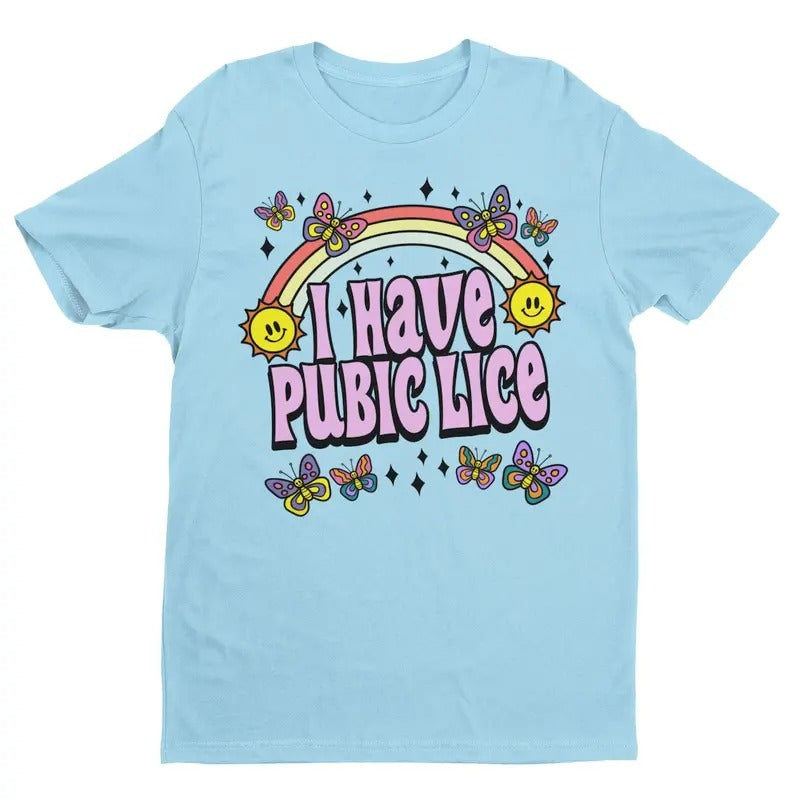 I Have Pubic Lice, Funny Shirt, Meme Shirt, Ironic Shirt Hoodie, Sweatshirt | WearSparks.com