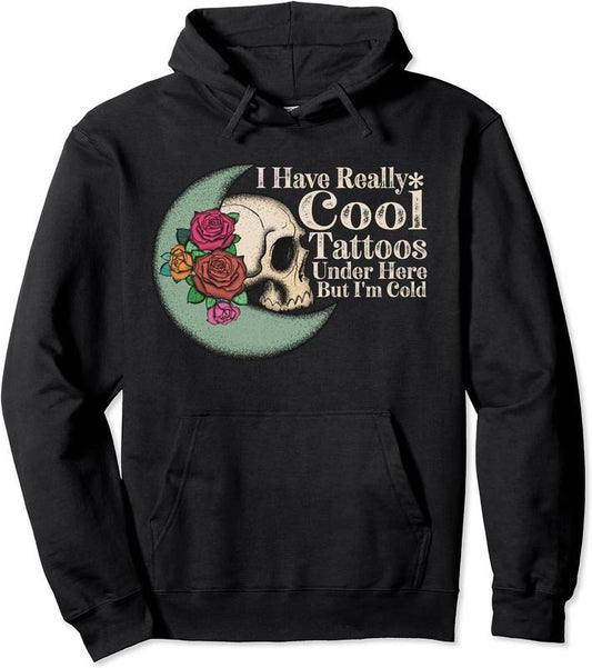 I Have Really Cool Tattoos Under Here But I'm Cold Tattoos Hoodie | Unisex Hooded Sweatshirt | FAST SHIPPING
