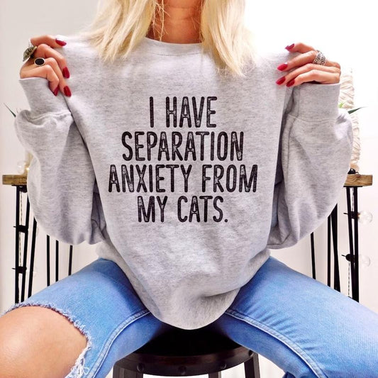 I Have Separation Anxiety From My Cats Sweatshirt Womenswear T-Shirts, Hoodie | WearSparks.com