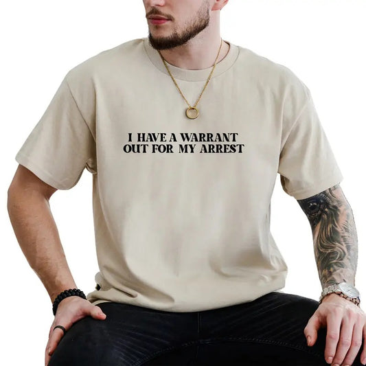 I Have a Warrant Out For My Arrest Shirt for Men, Meme T-shirt, Sarcastic Crewneck, Offensive Shirt, Adult Humor Tee,...
