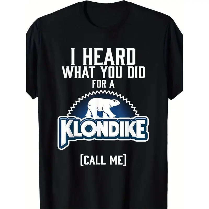 I Heard What You Did for a Klondike Graphic T-Shirt - Men's Casual Cotton Black Tee with Relaxed Fit - Funny Humorous Statement Shirt Made in USA
