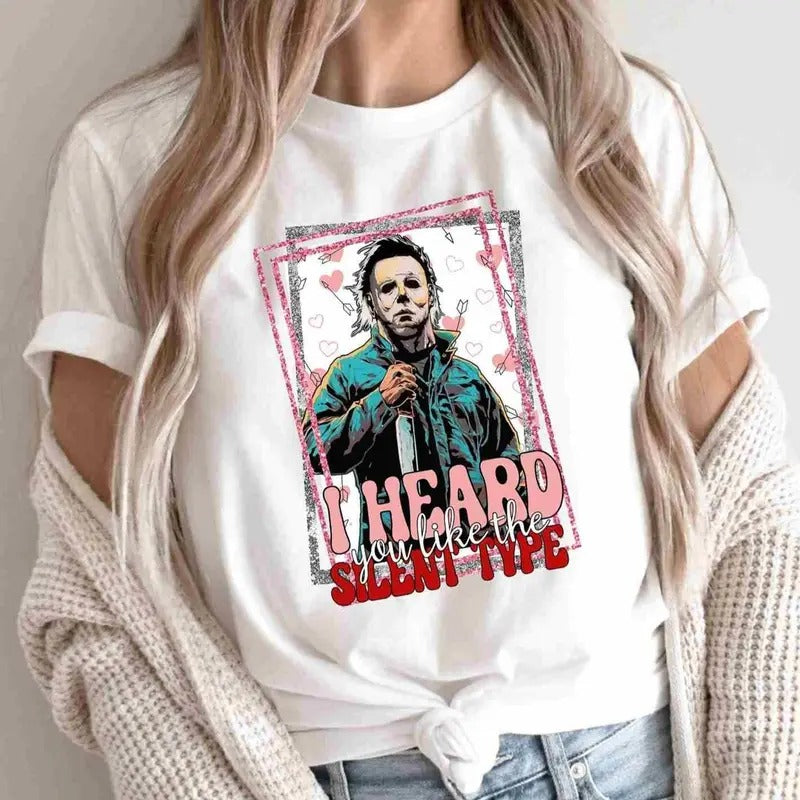 I Heard You Like The Silent Type Shirt, Horror Characters T-Shirt Top Womenswear Underwear Tshirt Hoodie, Sweatshirt