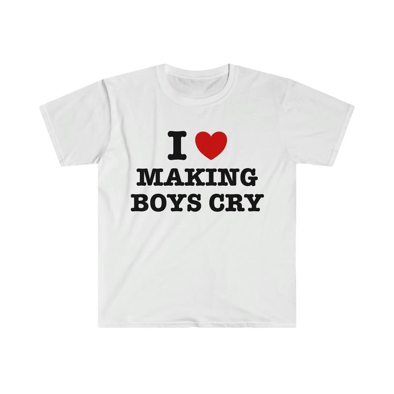 I Heart Love Making Boys Cry Funny Sassy Meme T Shirt  T-shirt, sweater and Hoodie Sweatshirt | WearSparks.com
