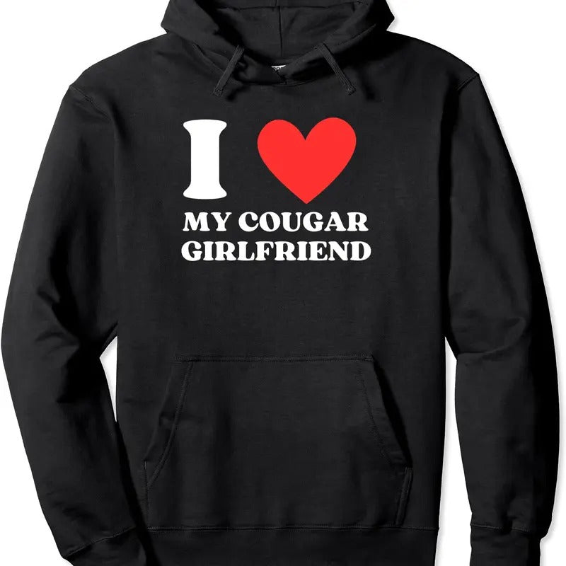 I Love My Cougar Girlfriend / I Heart My Cougar Gf Pullover Hoodie | Unisex Hooded Sweatshirt