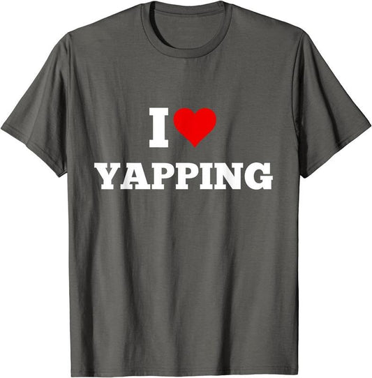 I Heart Yapping, I Love Yapping T-Shirt | Unisex Cotton Tee, Size S-5XL