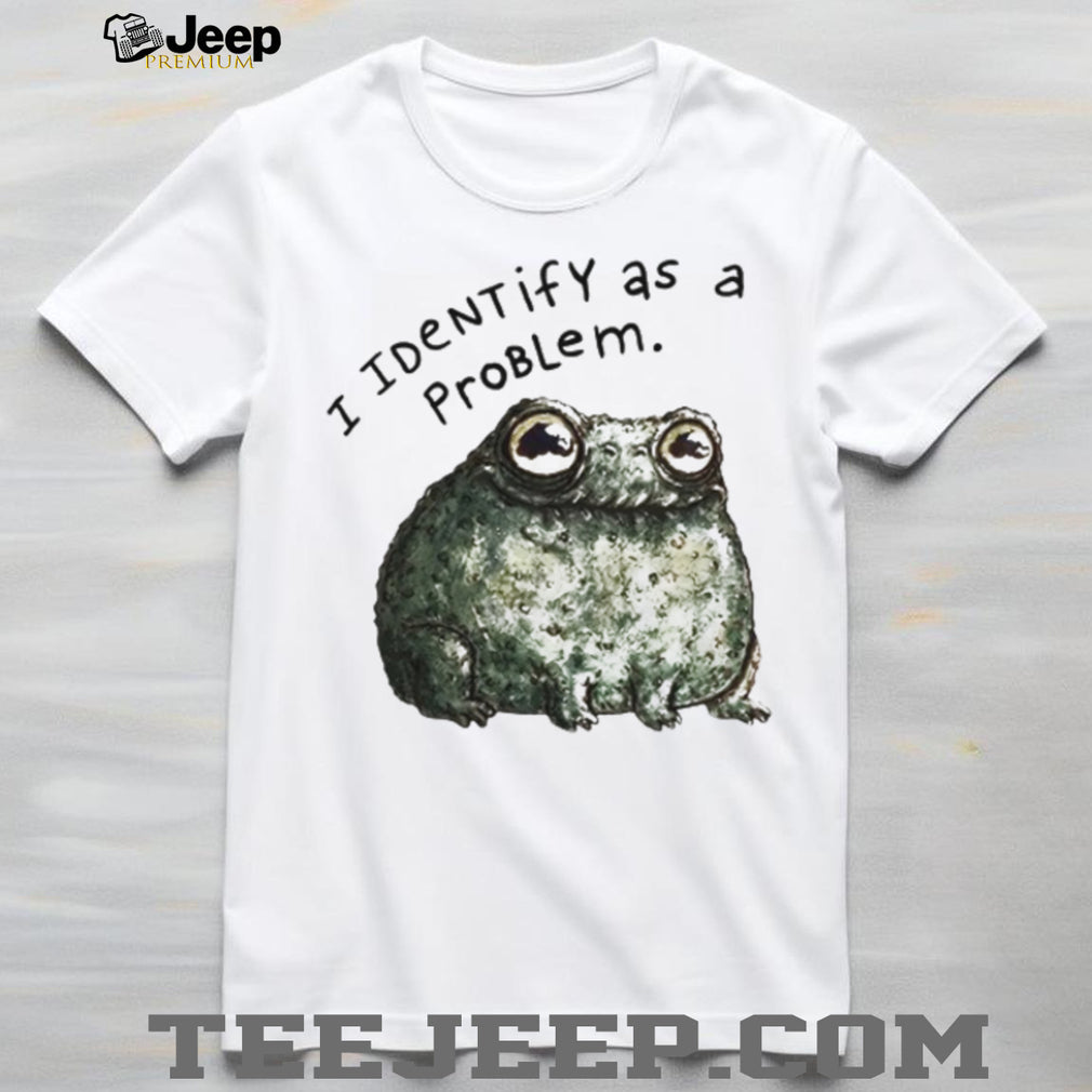 I Identify As A Problem Funny Grumpy Frog Sarcastic T Shirt