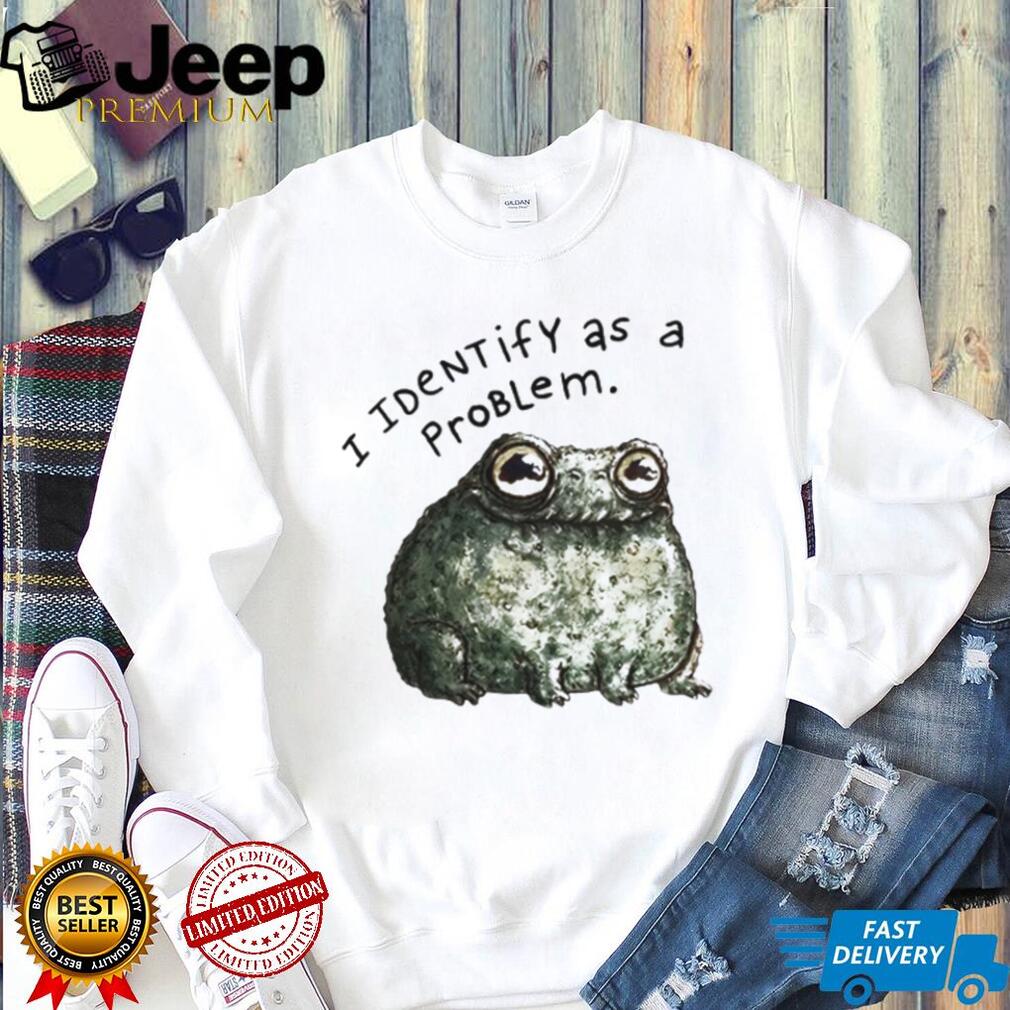 I Identify As A Problem Funny Grumpy Frog Sarcastic T Shirt