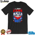 I Just Came To Get My Balls Wet Funny Beer Pong Drinking Games T Shirt
