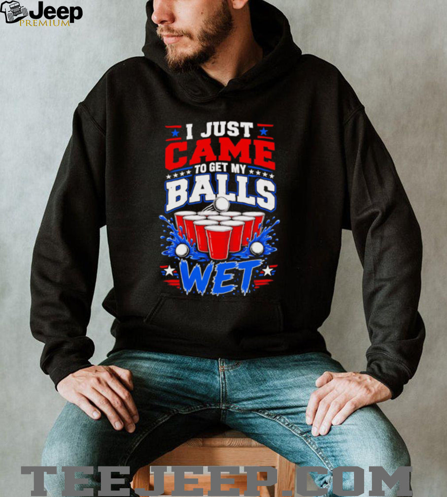 I Just Came To Get My Balls Wet Funny Beer Pong Drinking Games T Shirt