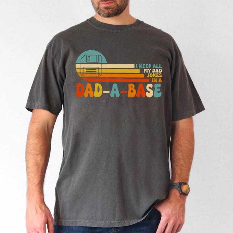 I Keep All My Dad Jokes In A Dad-a-base Shirt, New Dad Shirt, Funny Dad Tee, Father's Day Shirt, Best Dad Ever Sweatshirt, Gift for Dad