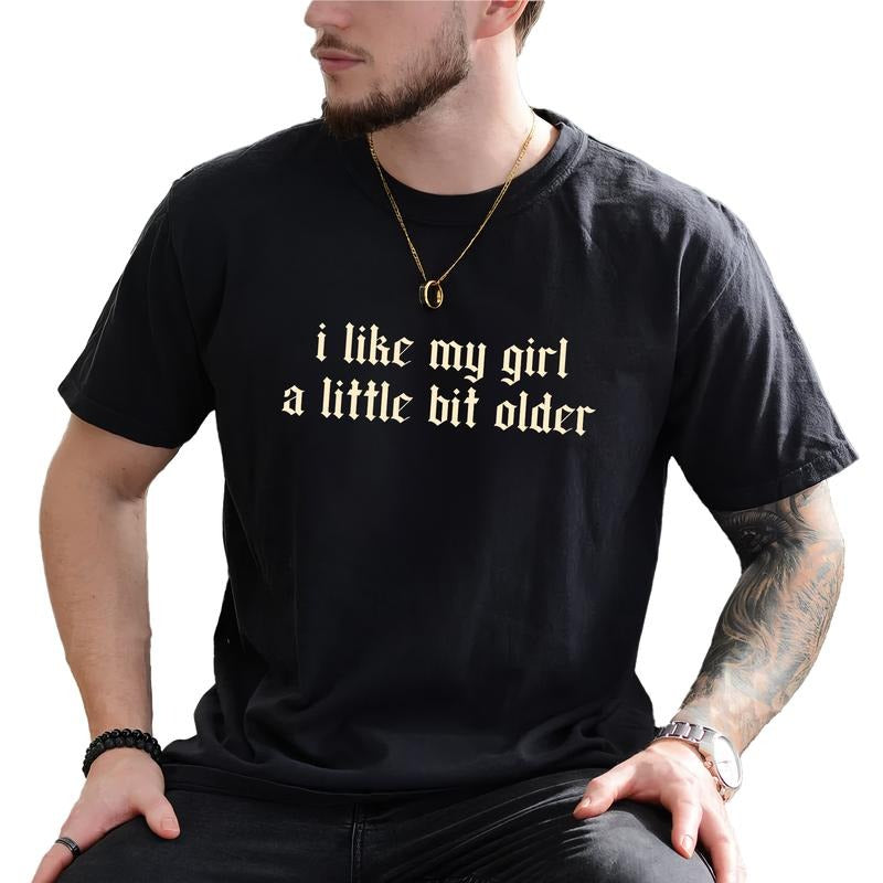 I Like My Girl a Little Bit Older Graphic Tee, Funny Vintage T-shirt For Men, Funny Boyfriend Tee, Gift For Him