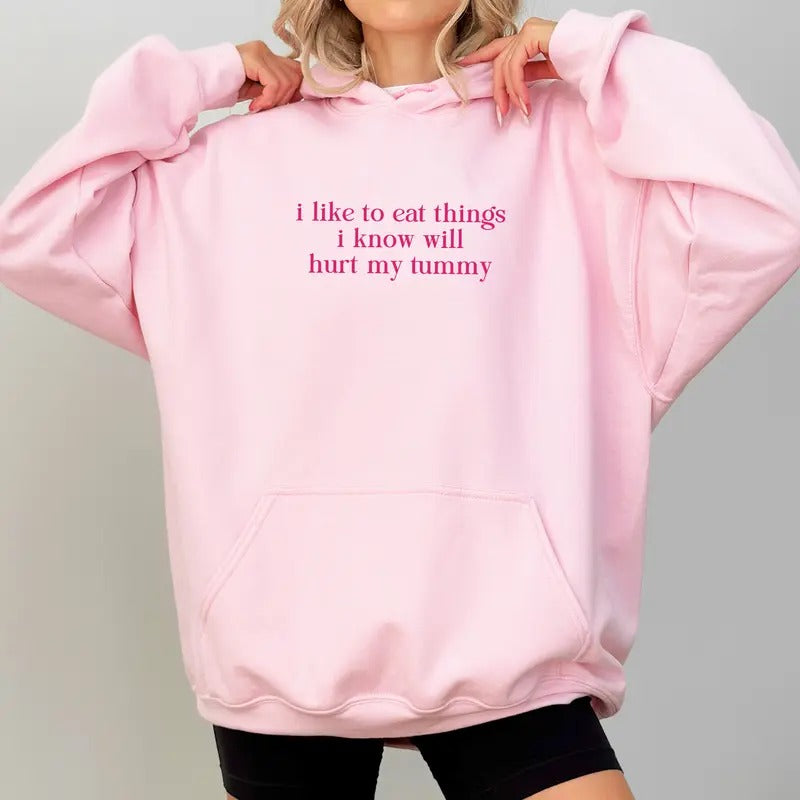 I Like To Eat Things I Know Will Hurt My Tummy Hoodie, Funny Sayings Tops, Tummy Hurts Hoodies, Gag Gifts, Tummy Ache Pullover, Soft Cotton Womenswear