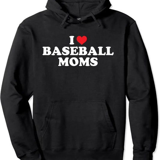 I Love Baseball Moms Pullover Hoodie | Unisex Hooded Sweatshirt