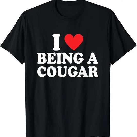 I Love Being A Cougar I Heart Being A Cougar T-Shirt | Unisex Cotton Tee, Short Sleeve, Size S-5XL