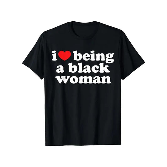 I Love Being Black Woman" Graphic Tee - Cotton Short Sleeve Shirt, Casual & Comfy, Perfect for Casual Attire, Machine Washable - Sizes S to XXXLmade in usa i love