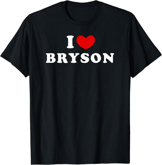 I Love Bryson, I Heart Bryson T-Shirt | Unisex Cotton Tee, Size S-5XL