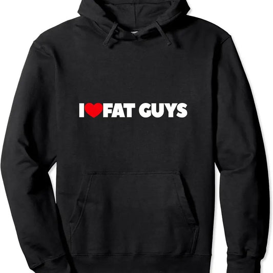 I Love Fat Guys Pullover Hoodie | Unisex Hooded Sweatshirt