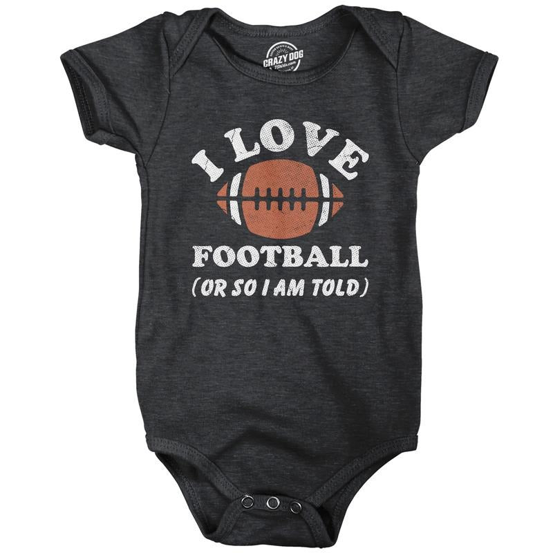 I Love Football Or So Im Told Baby Bodysuit Funny Sarcastic Graphic Novelty Jumper For Infants Funny Baby Onesies...