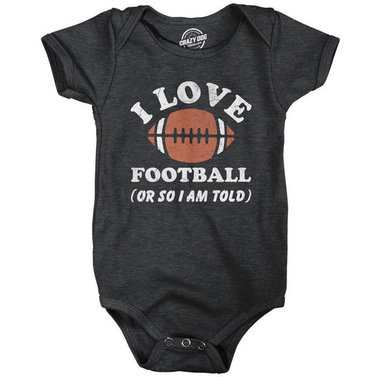 I Love Football Or So Im Told Baby Bodysuit Funny Sarcastic Graphic Novelty Jumper For Infants Funny Baby Onesies...